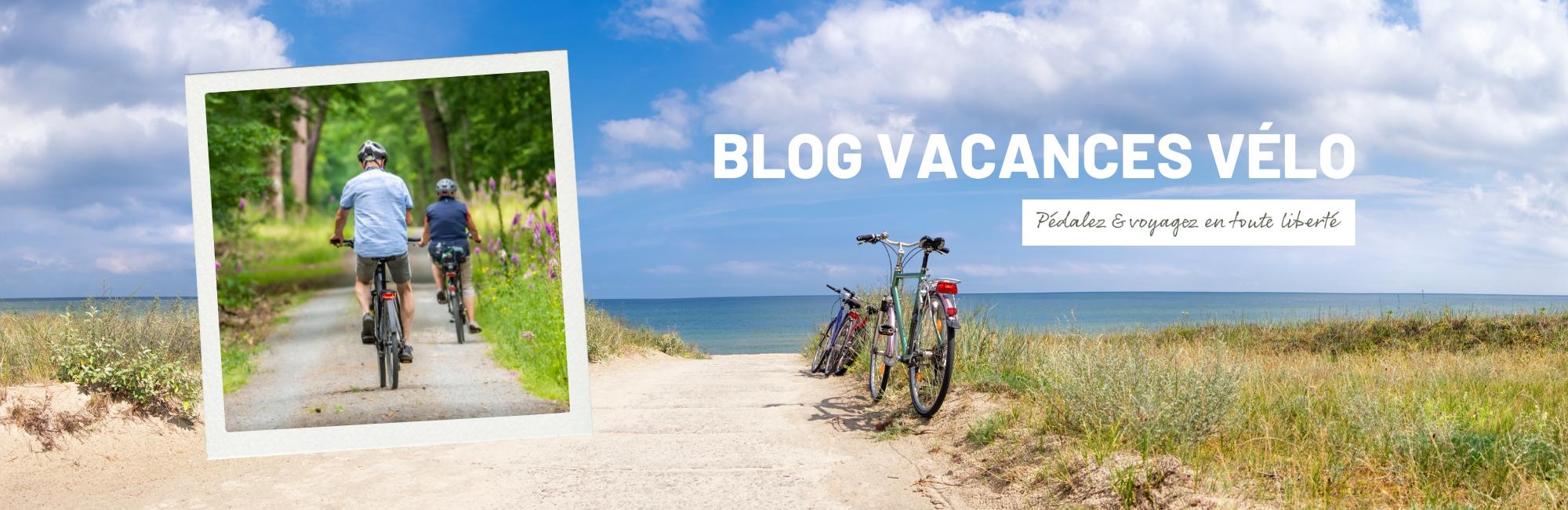 Banner - Bienvenue sur le blog Vacances Vélo
